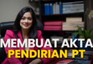 Cara Mudah Membuat Akta Pendirian PT