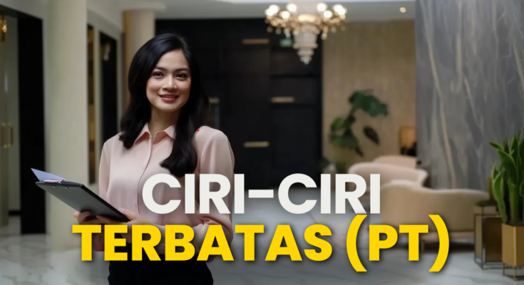 Ciri-Ciri Perseroan Terbatas (PT)