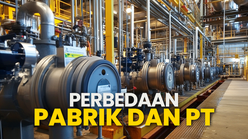 Perbedaan Pabrik dan PT